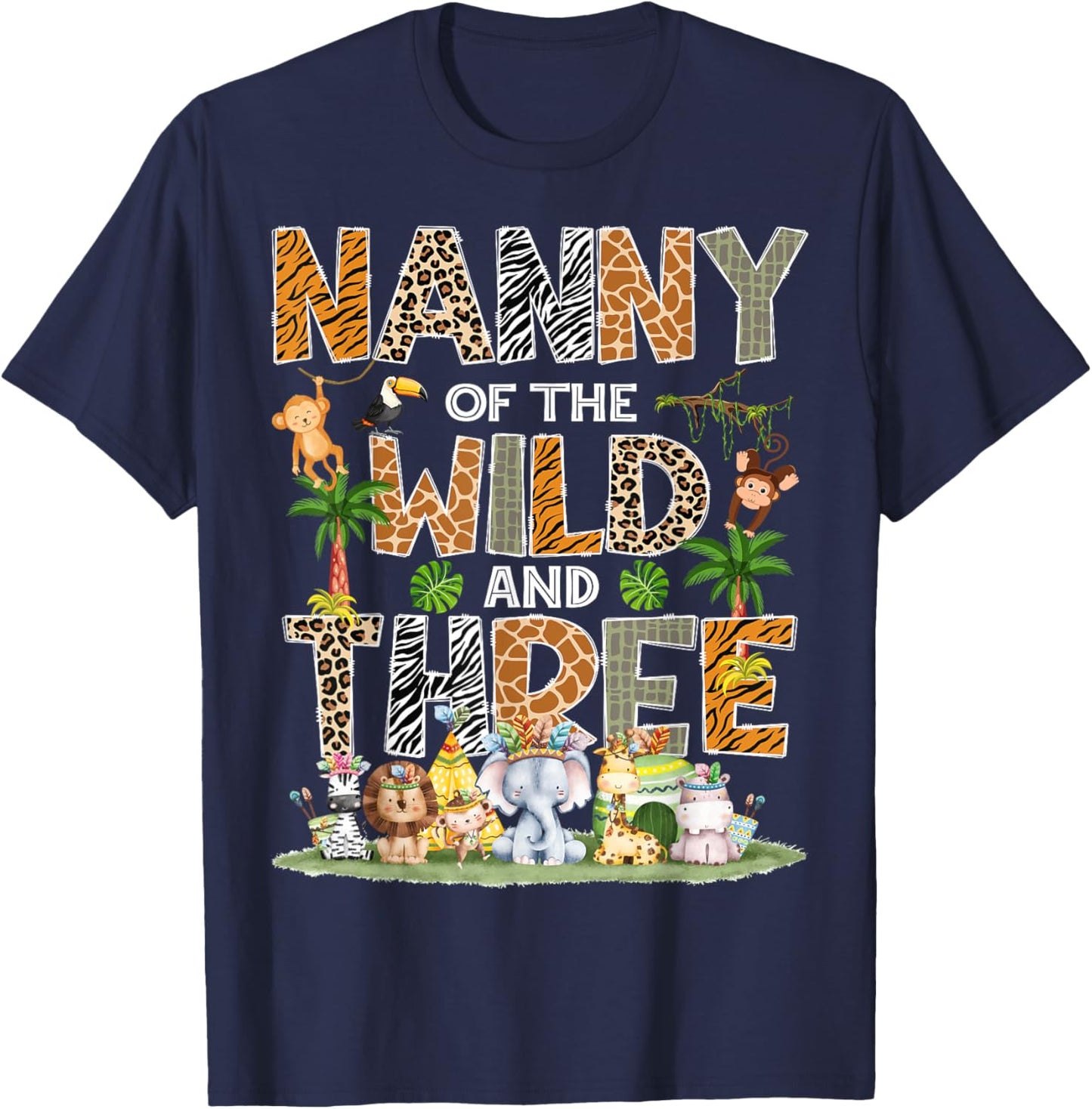 Nanny Of The Wild Three 3Rd Birthday Tribal Safari Jungle T-Shirt - T-Shirt | Navy