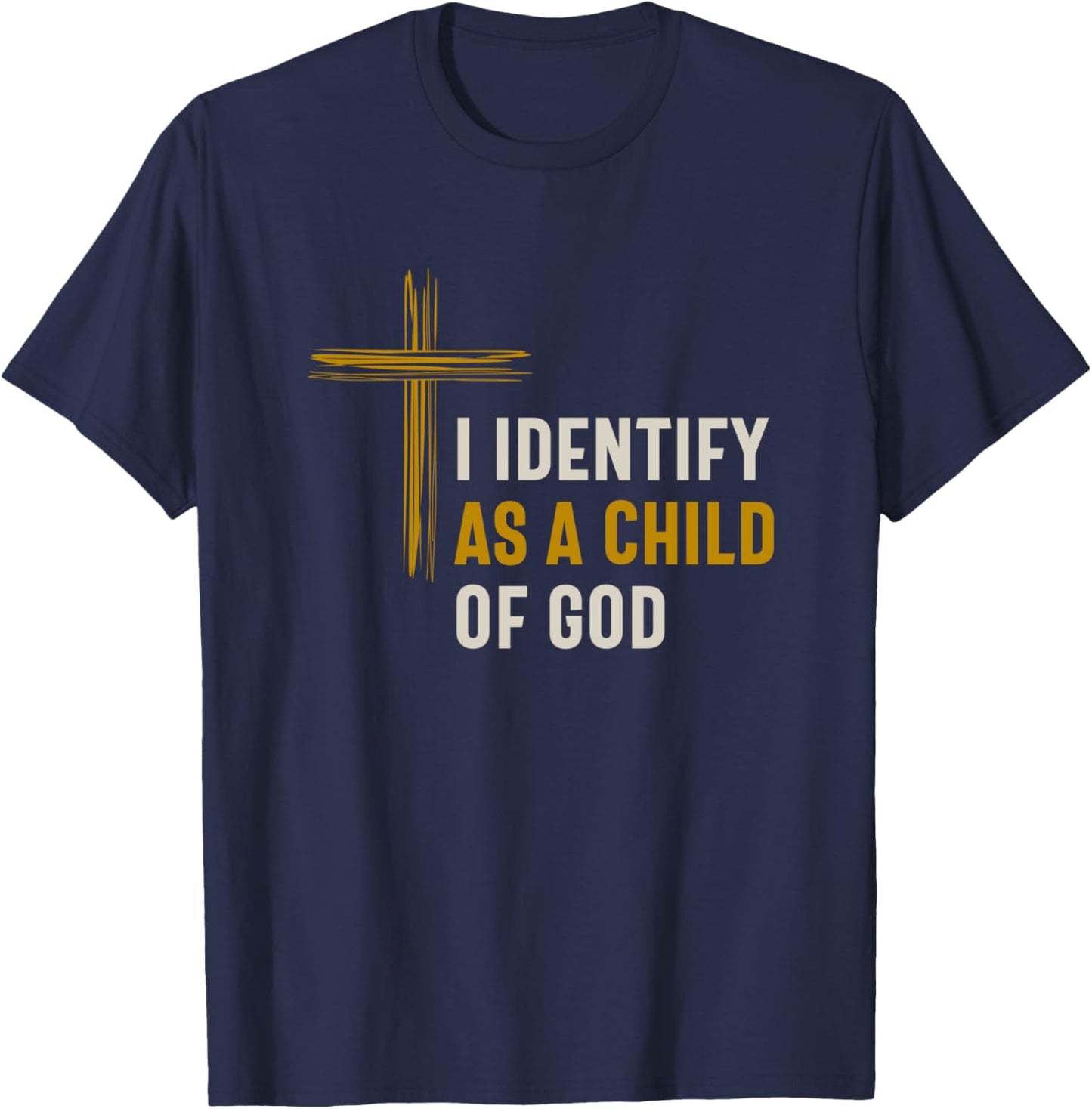 I Identify as a Child Of God Christian Spiritual Identity T-Shirt - T-Shirt | Navy