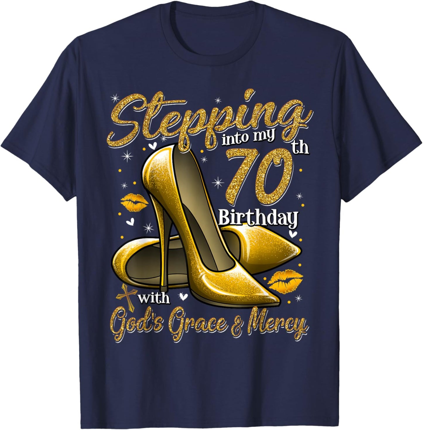 High Heels Stepping Into My 70th Birthday 70 and Fabulous T-Shirt - T-Shirt | Navy
