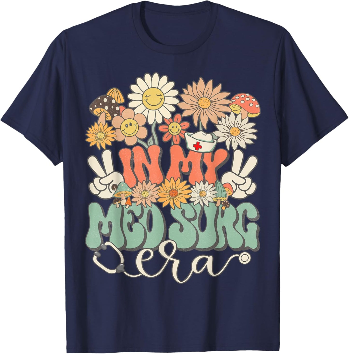 In My Med Surg Era Floral Hippie Groovy Retro Daisy Nurse T-Shirt - T-Shirt | Navy