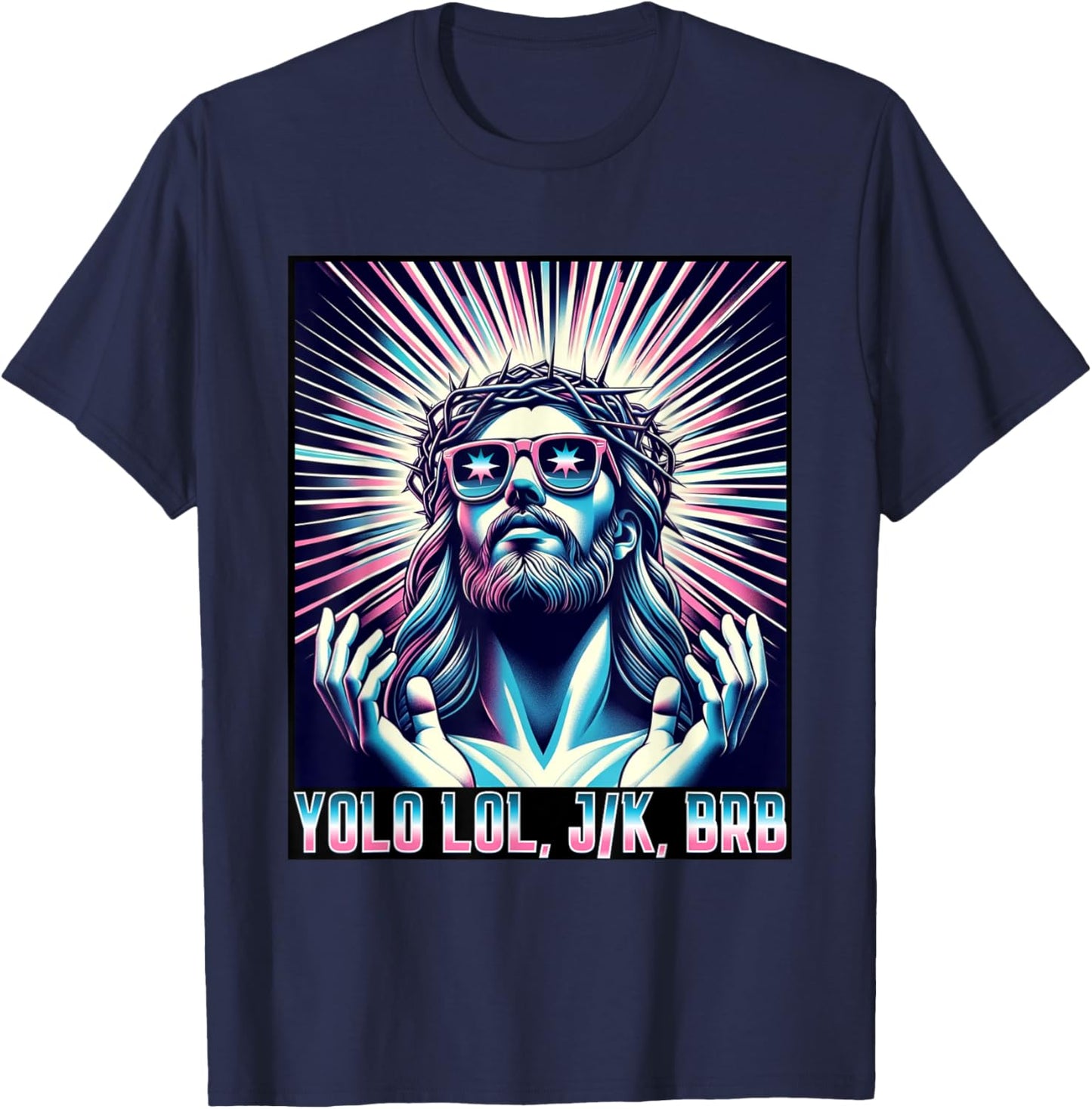 Funny Meme Quote Christian Humor YOLO LOL JK BRB Jesus T-Shirt - T-Shirt | Navy