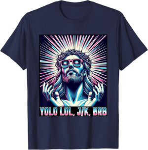 Funny Meme Quote Christian Humor YOLO LOL JK BRB Jesus T-Shirt - T-Shirt | Navy