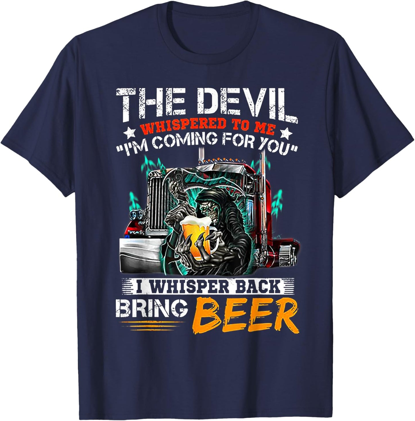 The Devil Whispered To Me I Whisper Back Bring Beer T-Shirt - T-Shirt | Navy