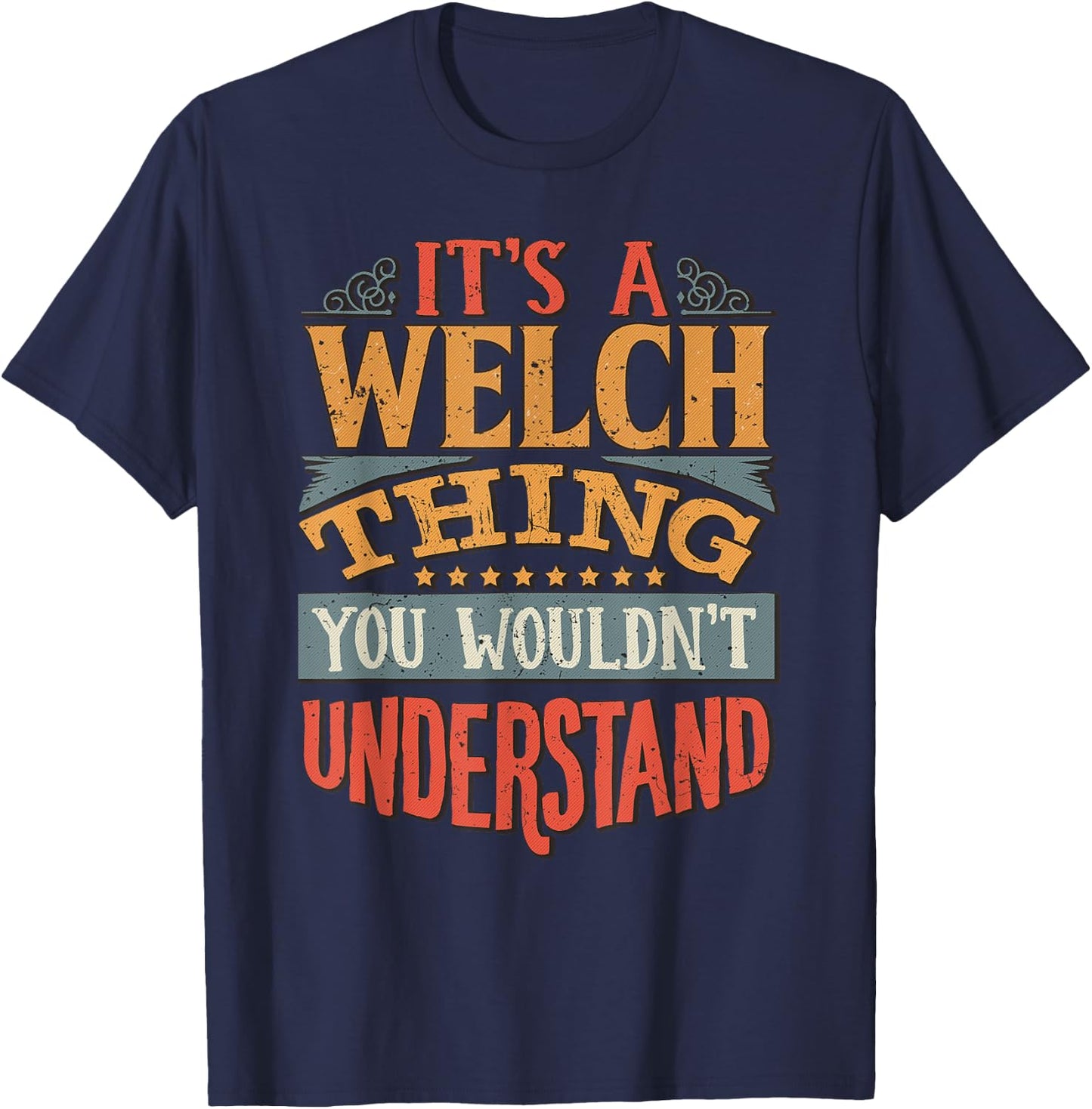 It's A Welch Thing You Wouldn't Understand T-Shirt - T-Shirt | Navy