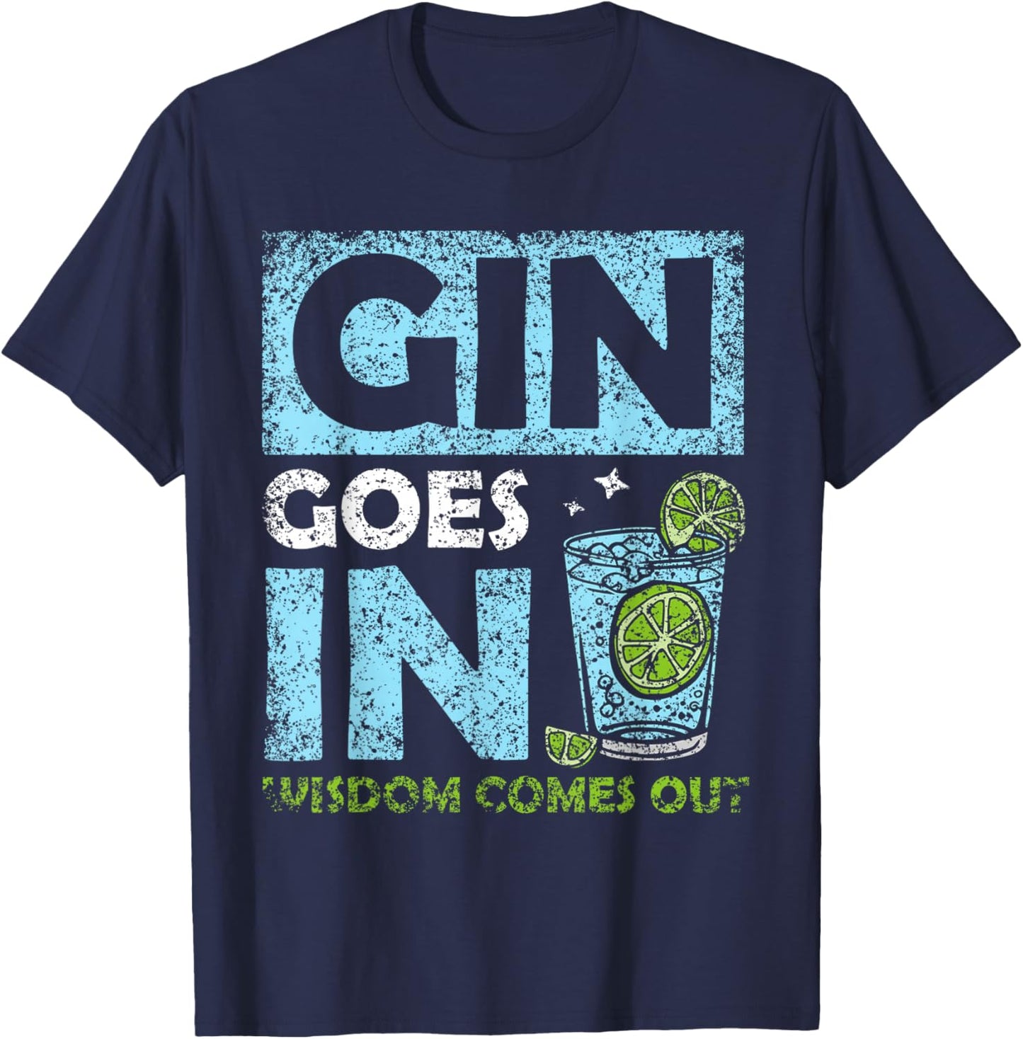 Gin Geht Rein Wisdom Comes Out Drinking Gins Drinking Gin T-Shirt - T-Shirt | Navy