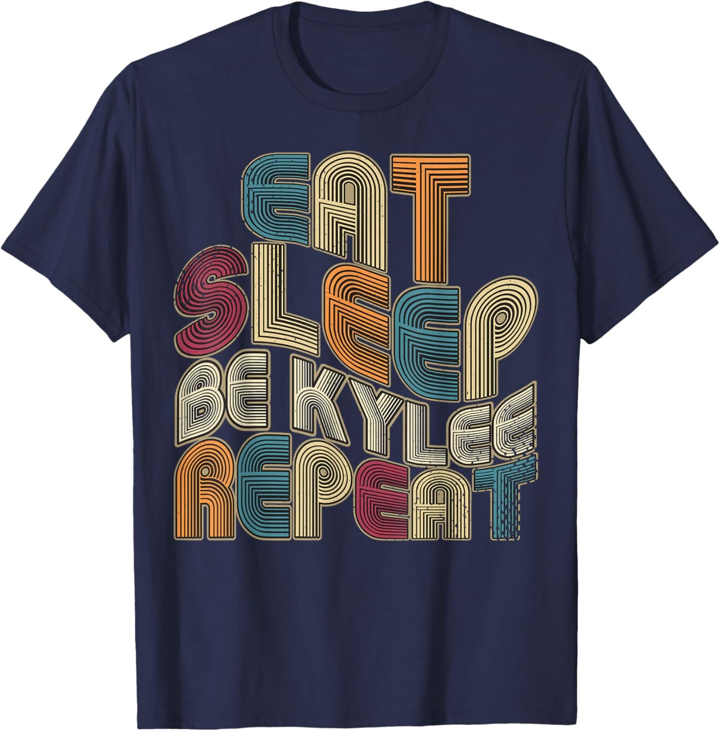 Eat Sleep Be Kylee Repeat Funny Groovy Retro Kylee T-Shirt - T-Shirt | Navy