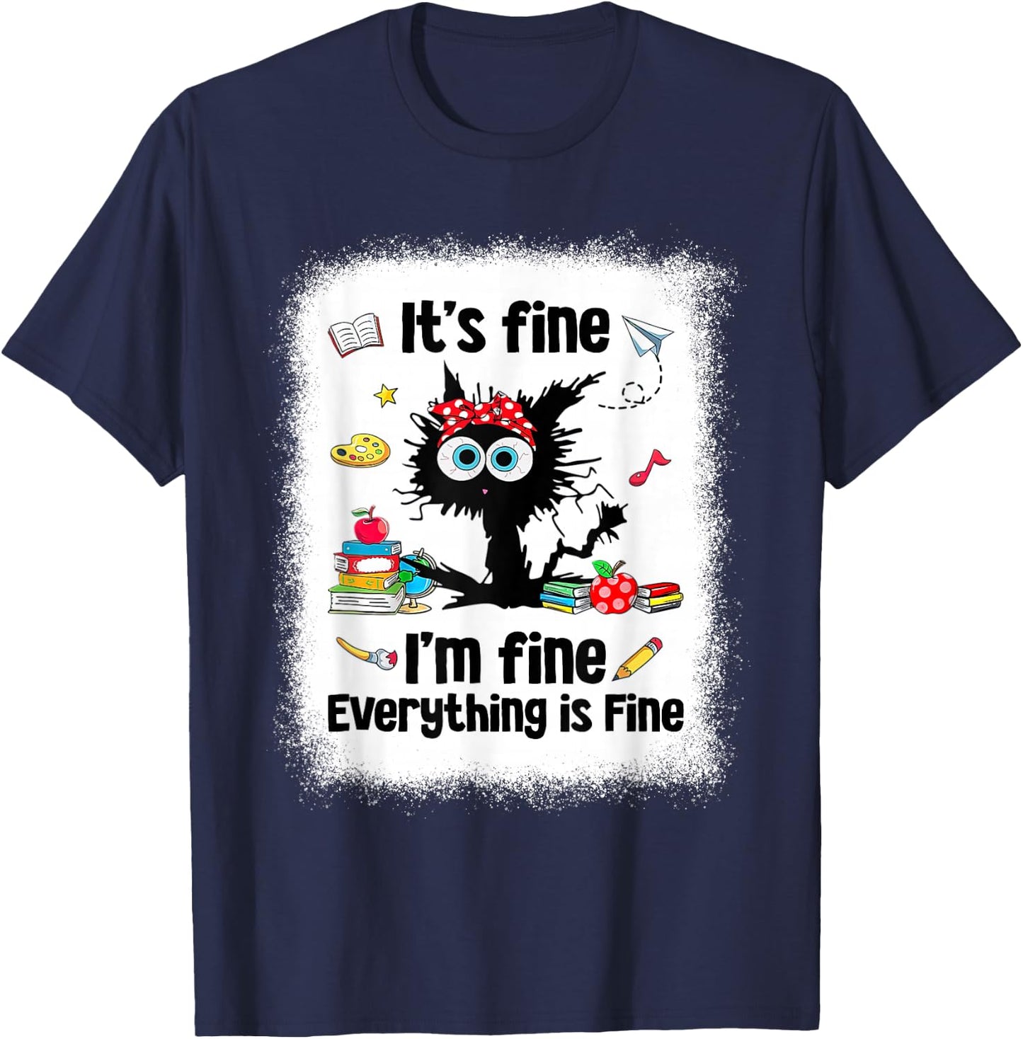 Black Cat It's Fine I'm Fine Everything is Fine Teacher Life T-Shirt - T-Shirt | Navy