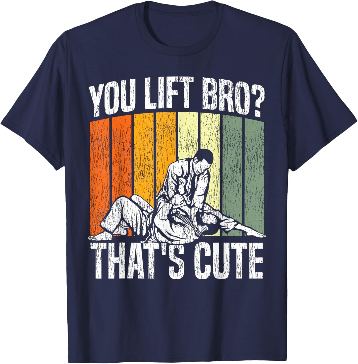 Jiu Jitsu Vintage Retro You Lift Bro? That's Cute T-Shirt - T-Shirt | Navy