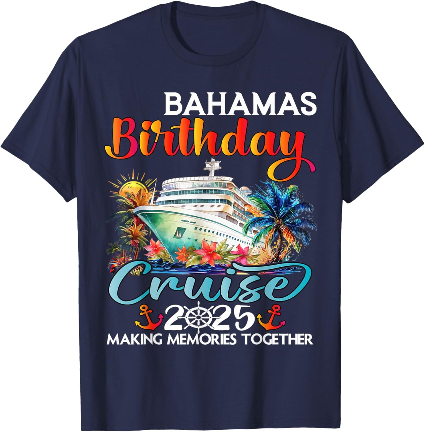 Bahamas Birthday Cruise 2025 Birthday Cruise Ship Vacation T-Shirt - T-Shirt | Navy
