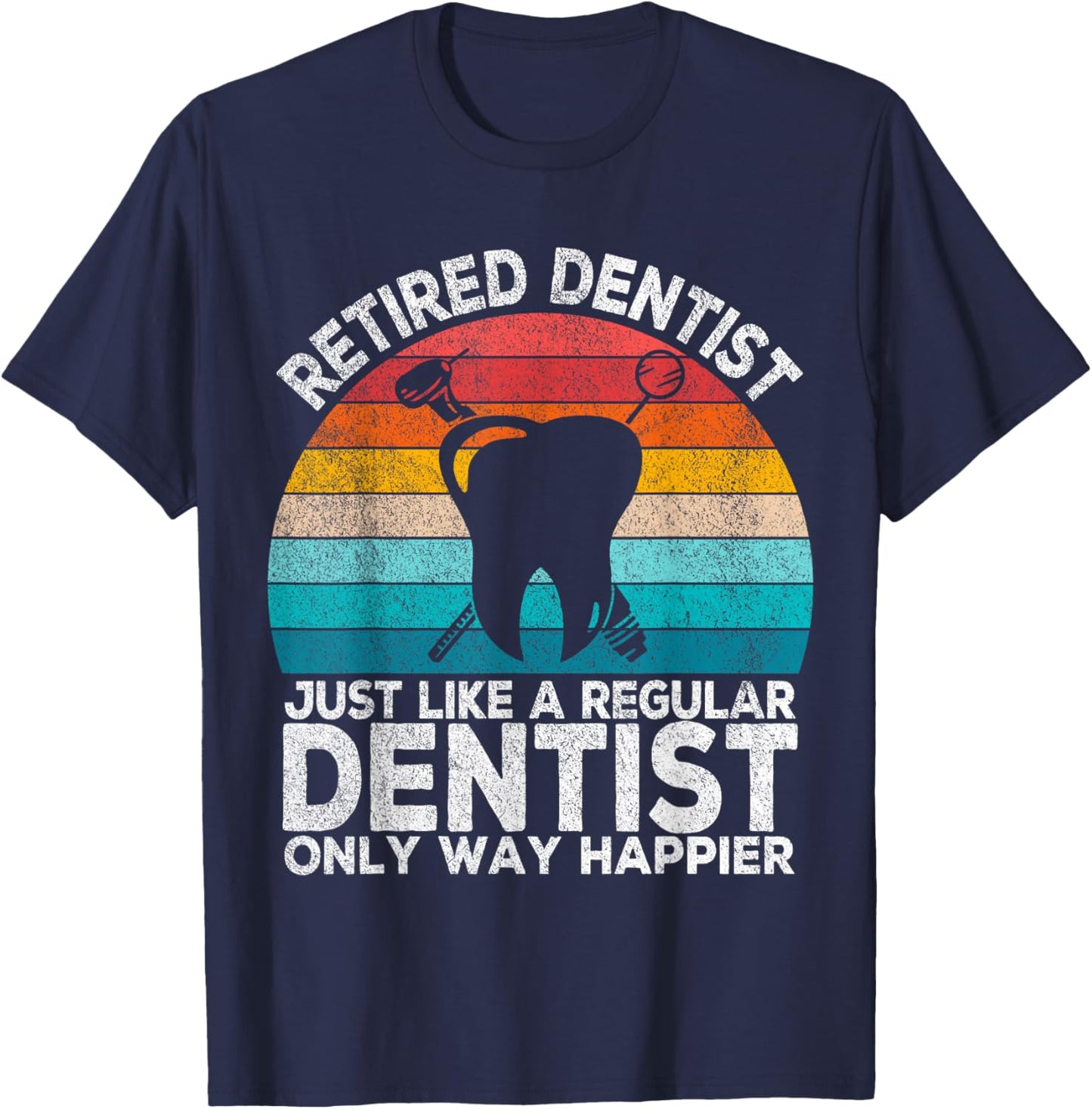 Retired Dentist Just Like A Normal Dentist Retro T-Shirt - T-Shirt | Navy