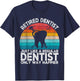 Retired Dentist Just Like A Normal Dentist Retro T-Shirt - T-Shirt | Navy