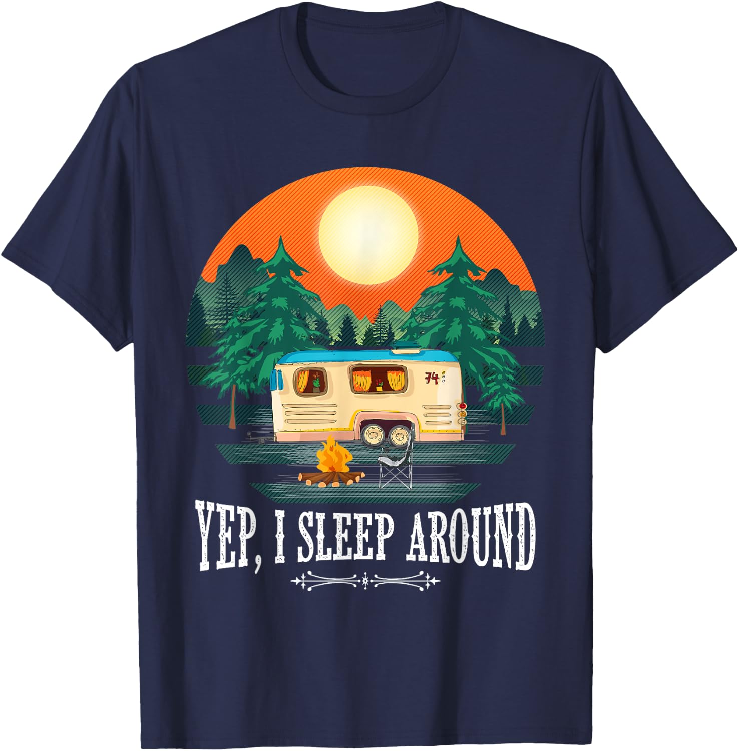 I Sleep Around - Funny Sarcastic Camping Graphic For Campers T-Shirt - T-Shirt | Navy