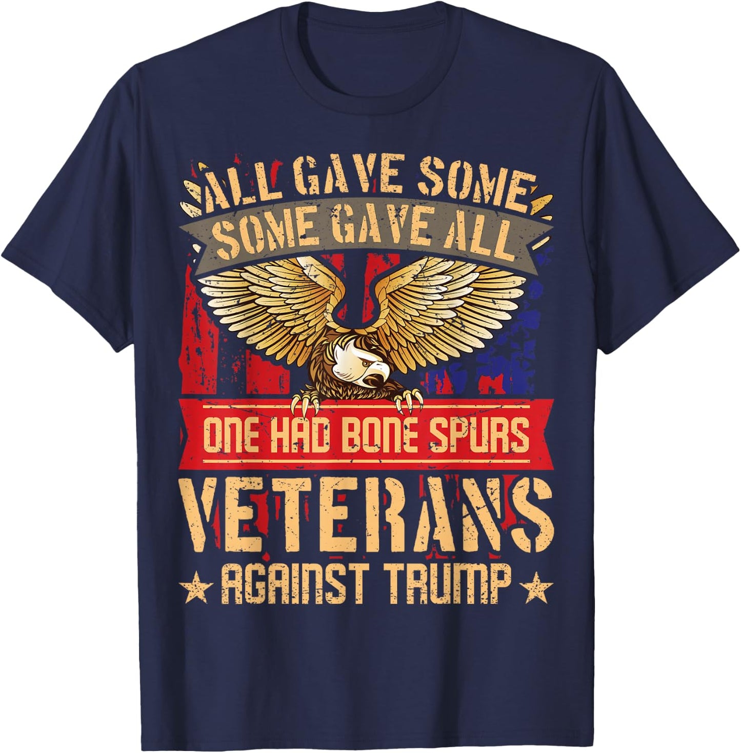 All Gave Some Gave All US Flag Veterans Against Trump T-Shirt - T-Shirt | Navy