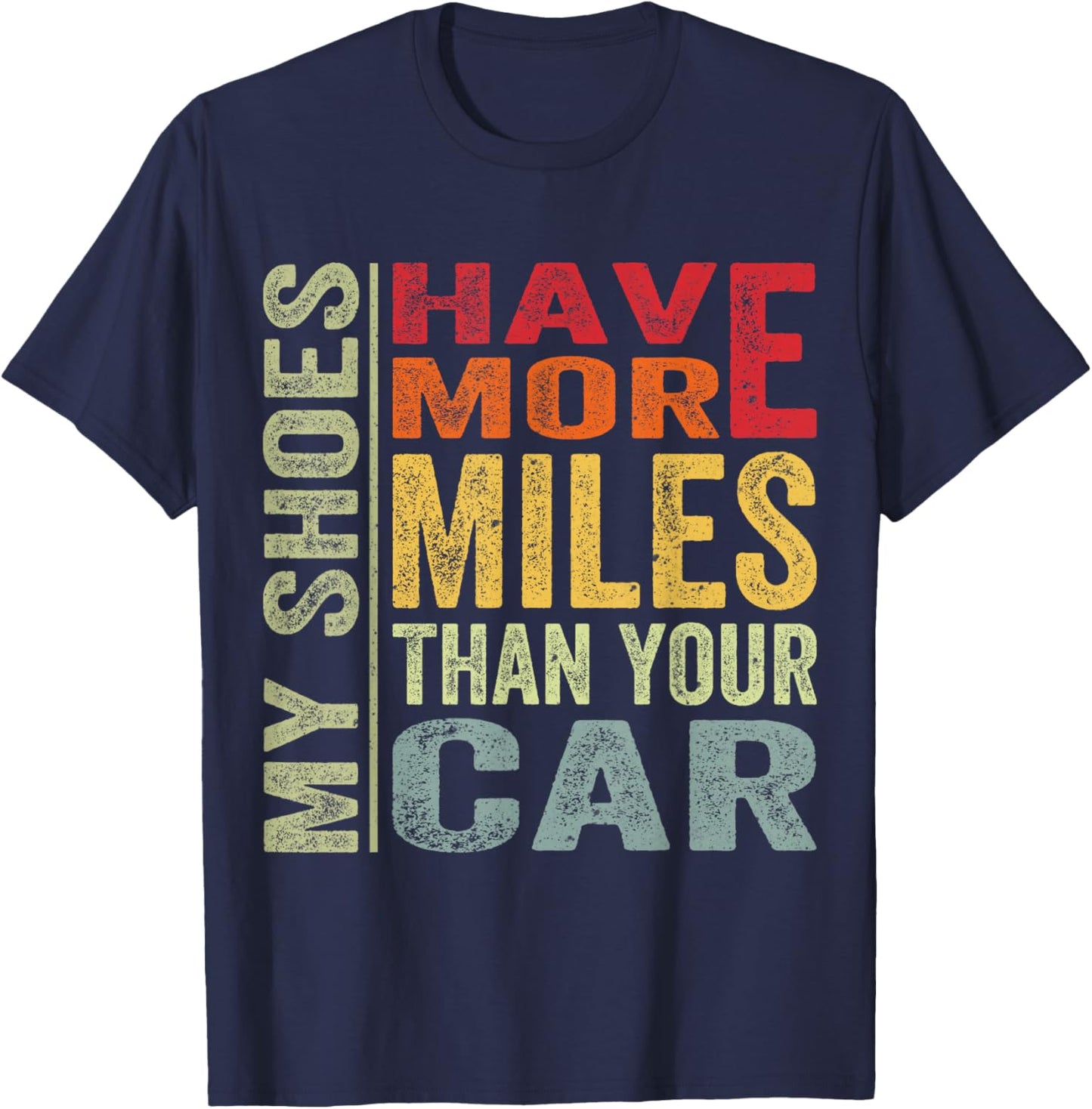 My Shoes Have More Miles Than Your Car Running Runners T-Shirt - T-Shirt | Navy