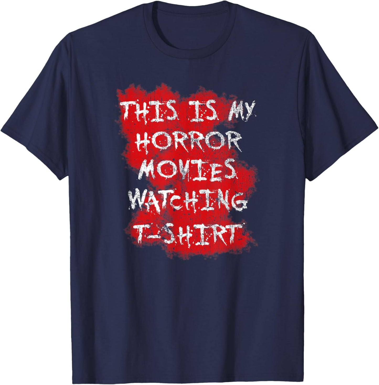 The Scariest Horror Movie That Will Make The Scary Movie Of Everyone T-Shirt - T-Shirt | Navy