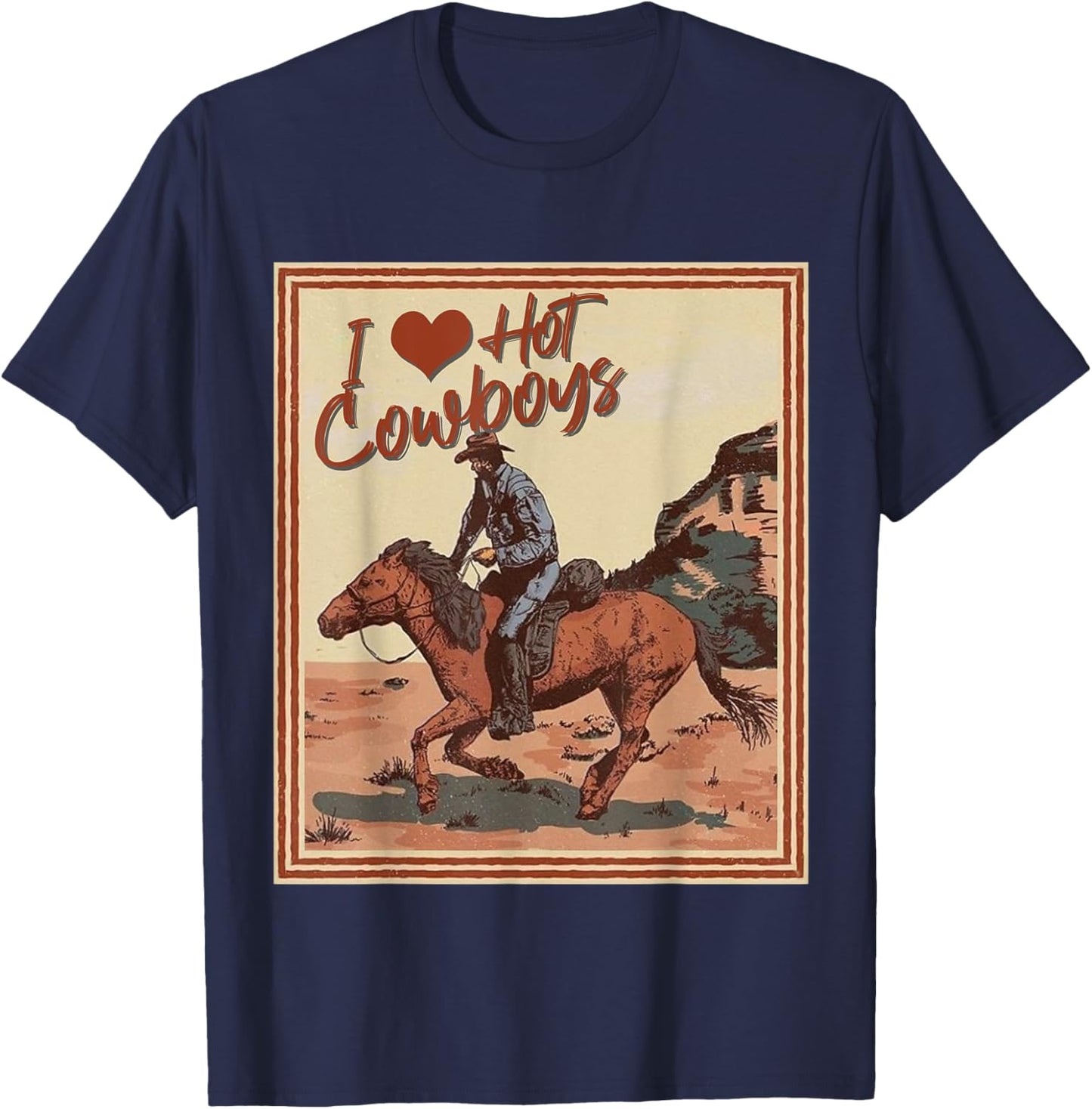 I Love Hot Cowboys I Heart Cowboys Funny Country Western T-Shirt - T-Shirt | Navy