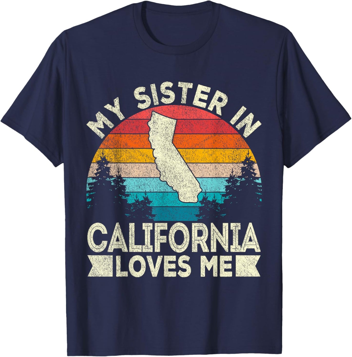 My Sister In California Loves Me Retro California T-Shirt - T-Shirt | Navy