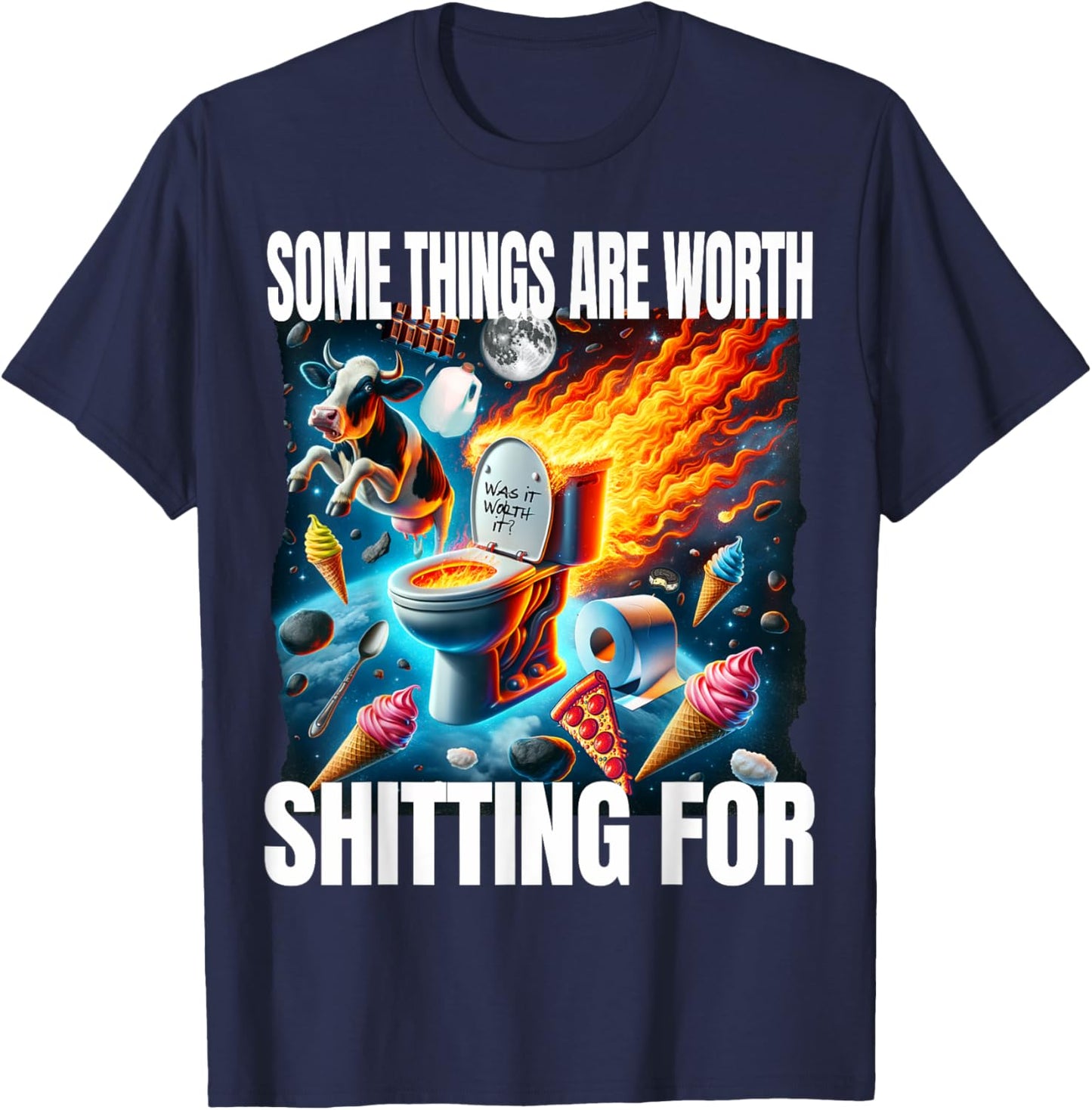 Funny Some Things Are Worth Shitting For Unhinged Lactose T-Shirt - T-Shirt | Navy