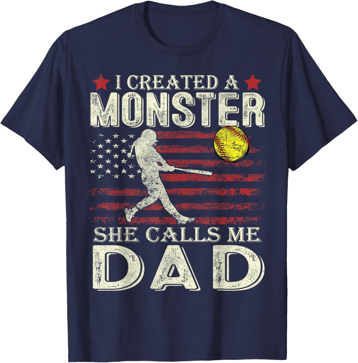 Softball Dad US Flag I Created A Monster She Calls Me Dad T-Shirt - T-Shirt | Navy