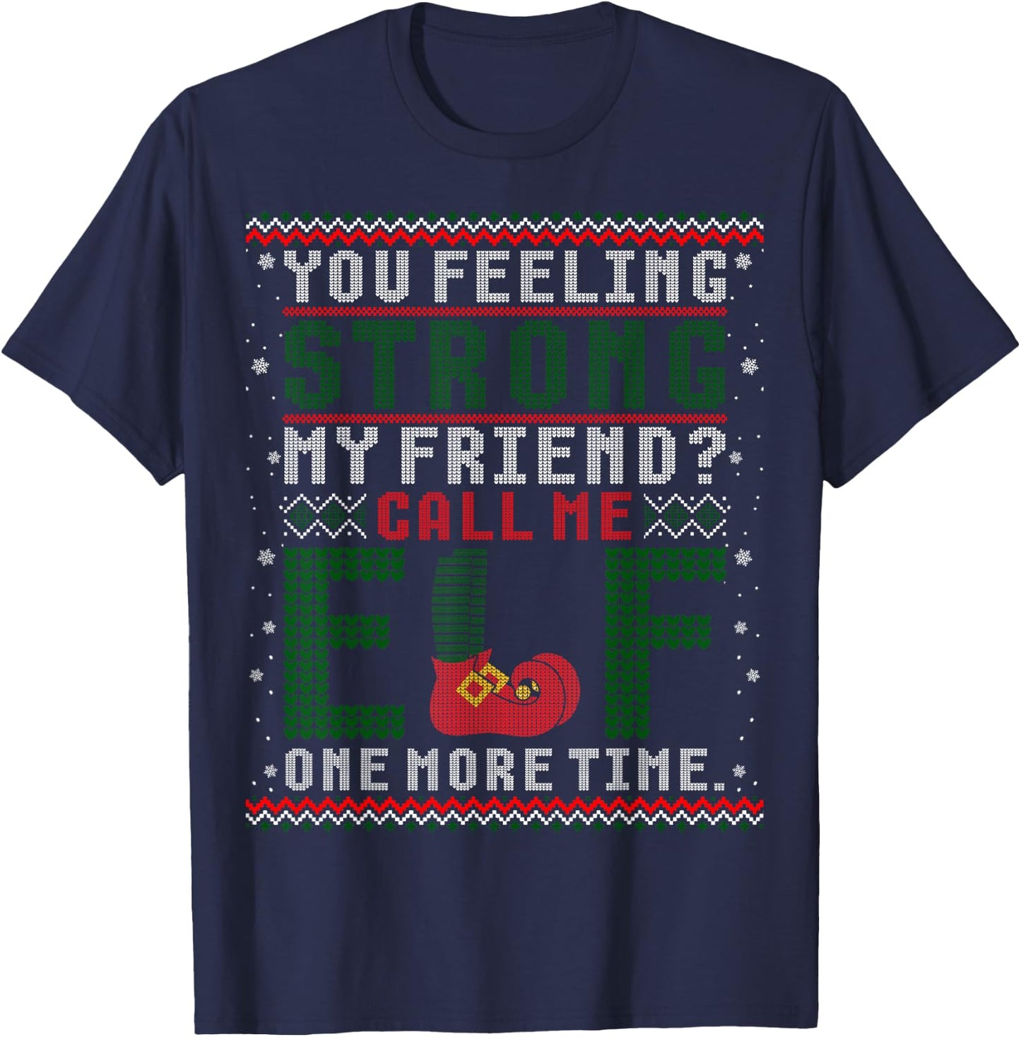 Christmas Call Me Elf One More Time Ugly Sweater T-Shirt - T-Shirt | Navy