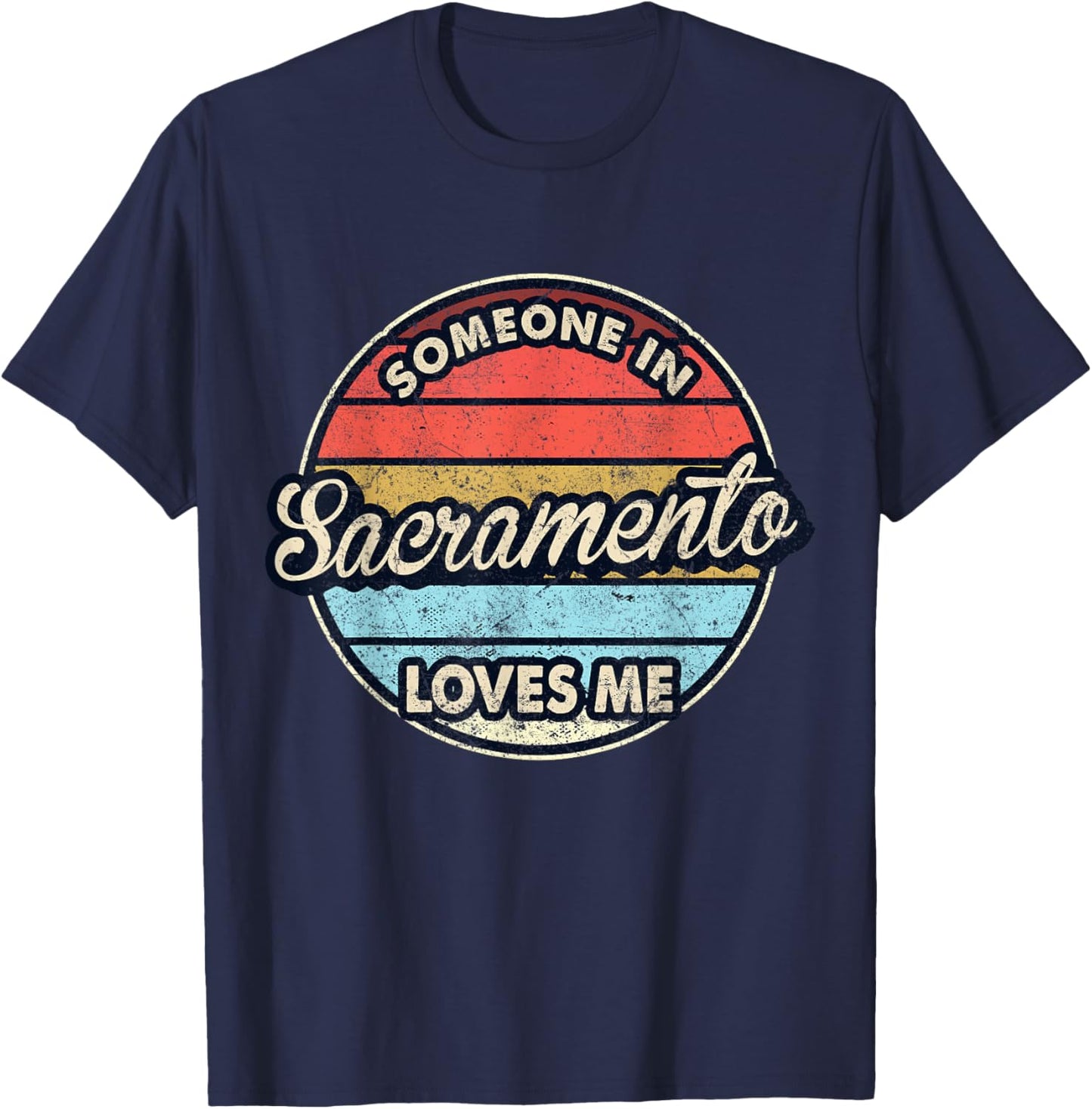 Someone In Sacramento Loves Me City US USA T-Shirt - T-Shirt | Navy