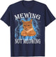 Mewing Cat, not Meowing cat Funny Cat Meme Men Women Kids T-Shirt - T-Shirt | Navy