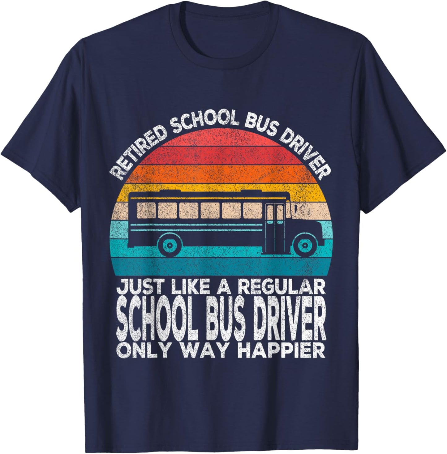 Retired School Bus Driver Just Like A Normal Bus Driver T-Shirt - T-Shirt | Navy