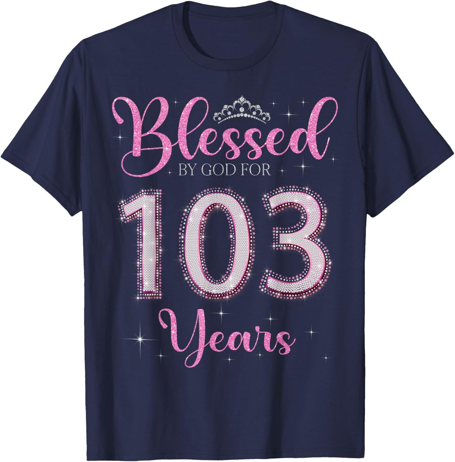 Blessed By God For 103 Years Old 103rd Birthday 103rd Bday T-Shirt - T-Shirt | Navy