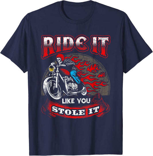 Biker Motorcycles Ride It Like You Stole It Skull T-Shirt - T-Shirt | Navy