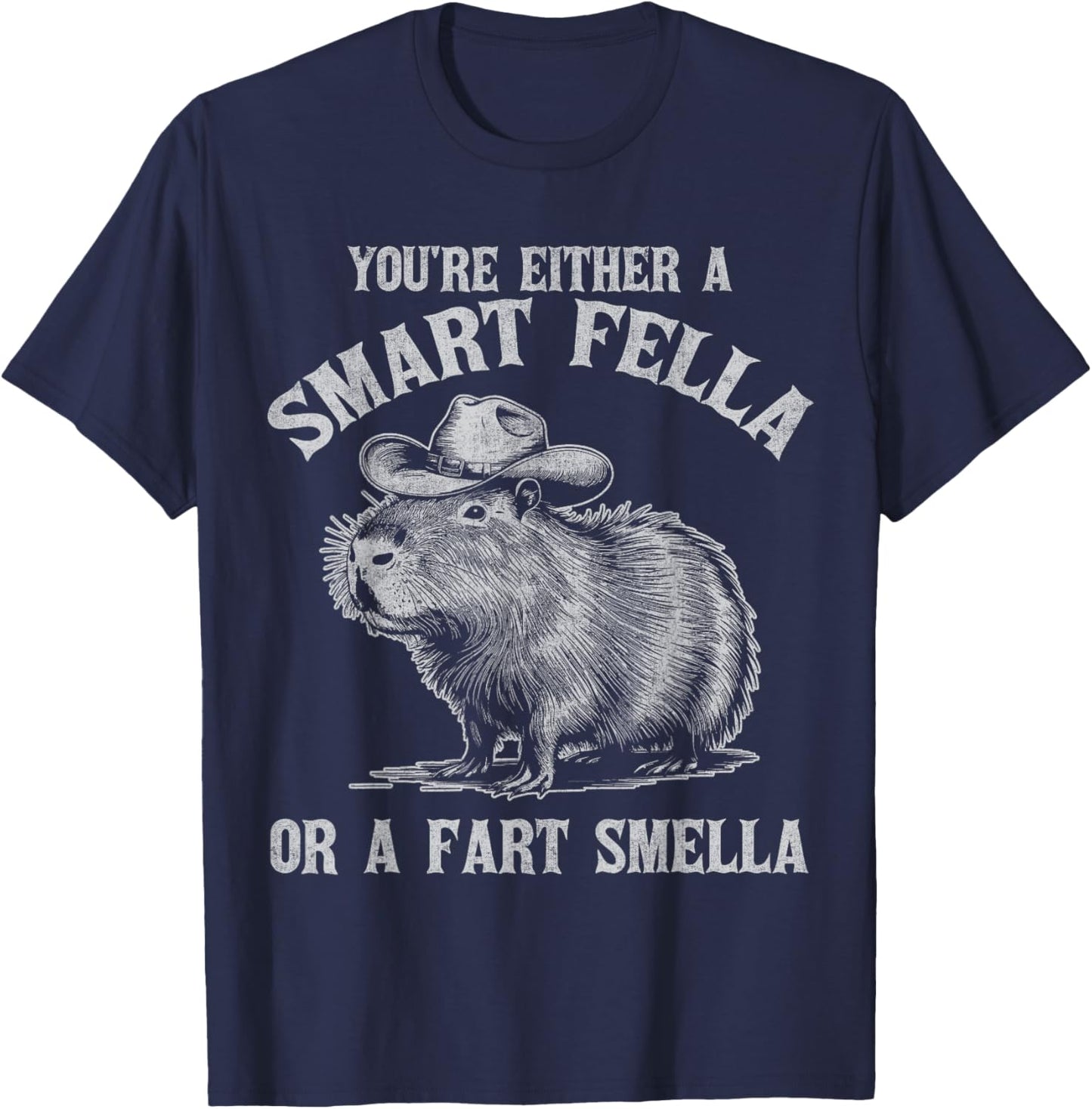 You're Either A Smart Fella Or A Fart Smella Funny Capybara T-Shirt - T-Shirt | Navy