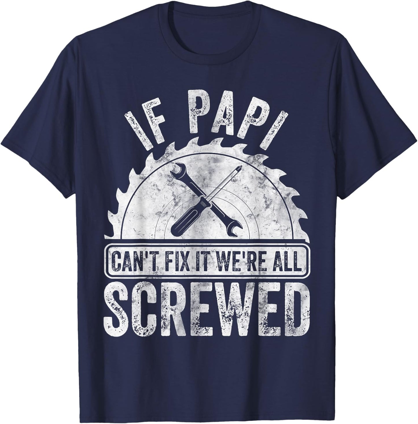 If Papi Can't Fix It We're All Screwed Shirt Father's Day T-Shirt - T-Shirt | Navy