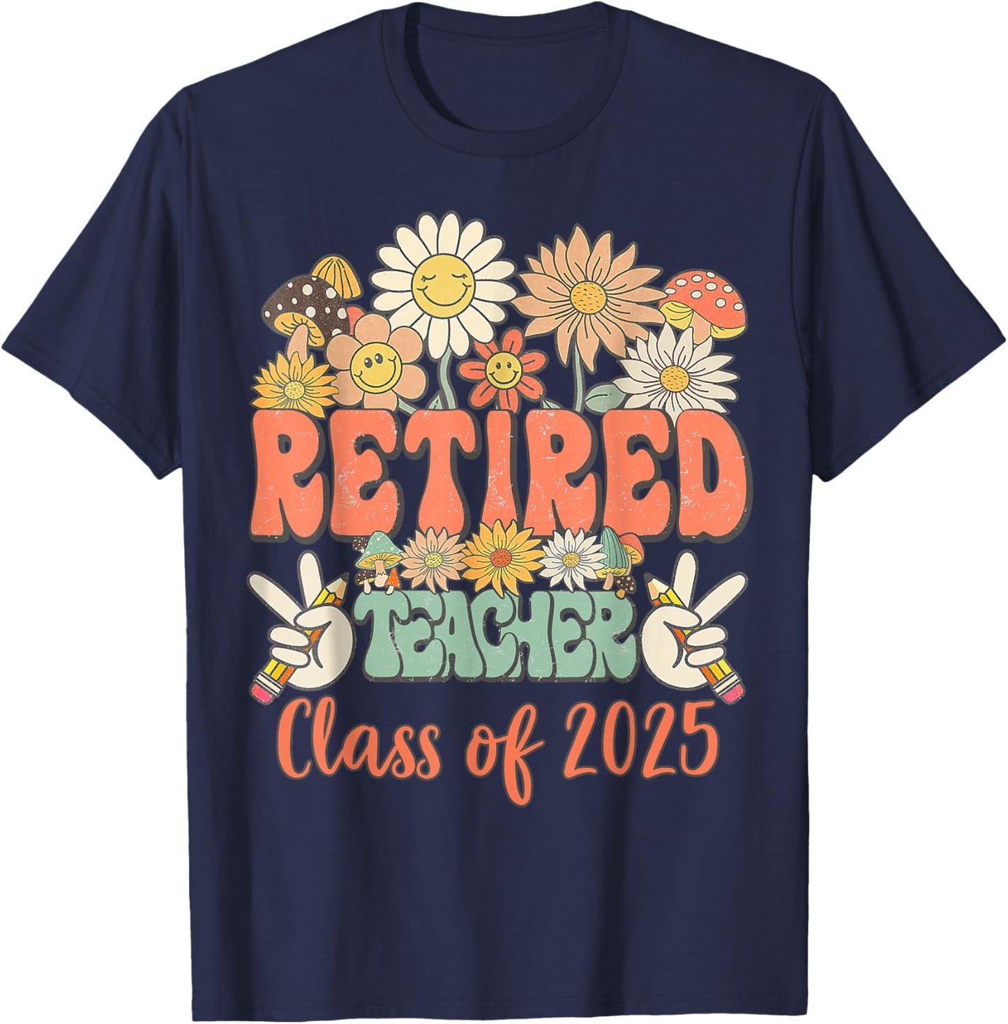 Funny Teacher Retired Funny Retirement Class Of 2025 Student T-Shirt - T-Shirt | Navy