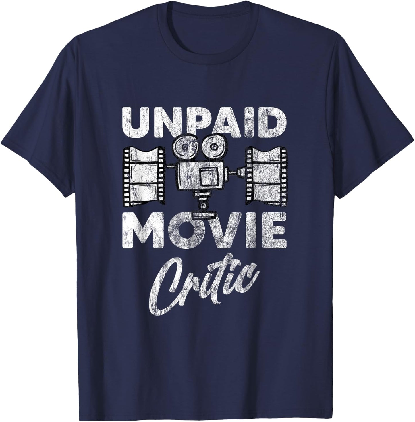 Unpaid Movie Critic Film Director Filmmaker Themed Fun Gift T-Shirt - T-Shirt | Navy