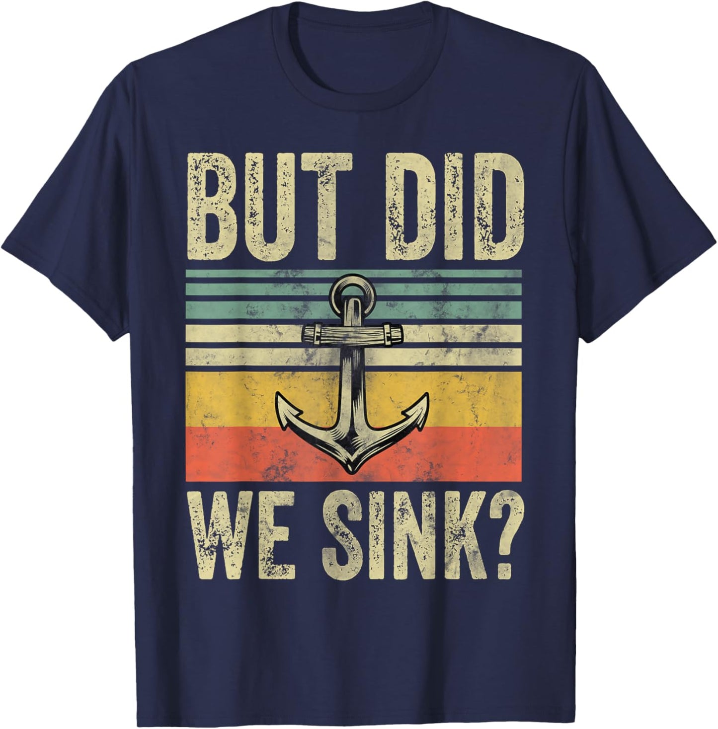 But Did We Sink Shirt Father's Day Pontoon Boat Captain T-Shirt - T-Shirt | Navy