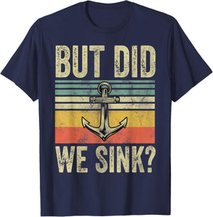 But Did We Sink Shirt Father's Day Pontoon Boat Captain T-Shirt - T-Shirt | Navy