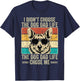 I Didn't Choose The Dog Dad Life The Dog Dad Life Chose Me T-Shirt - T-Shirt | Navy
