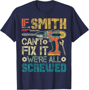 If Smith Can't Fix it We're All Screwed Funny Father's Gift T-Shirt - T-Shirt | Navy