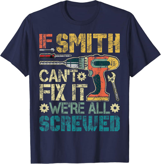 If Smith Can't Fix it We're All Screwed Funny Father's Gift T-Shirt - T-Shirt | Navy