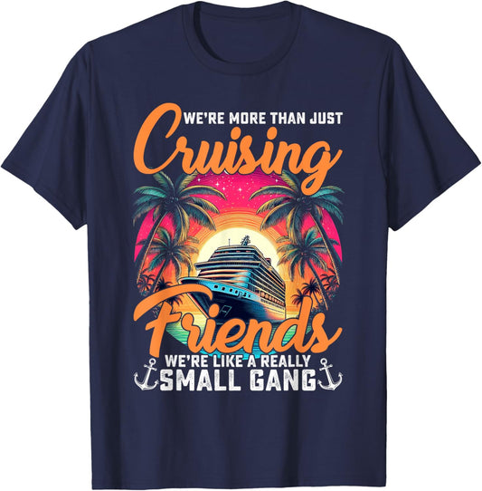 We're More Than Just Cruising Friends Funny Cruise Lover T-Shirt - T-Shirt | Navy