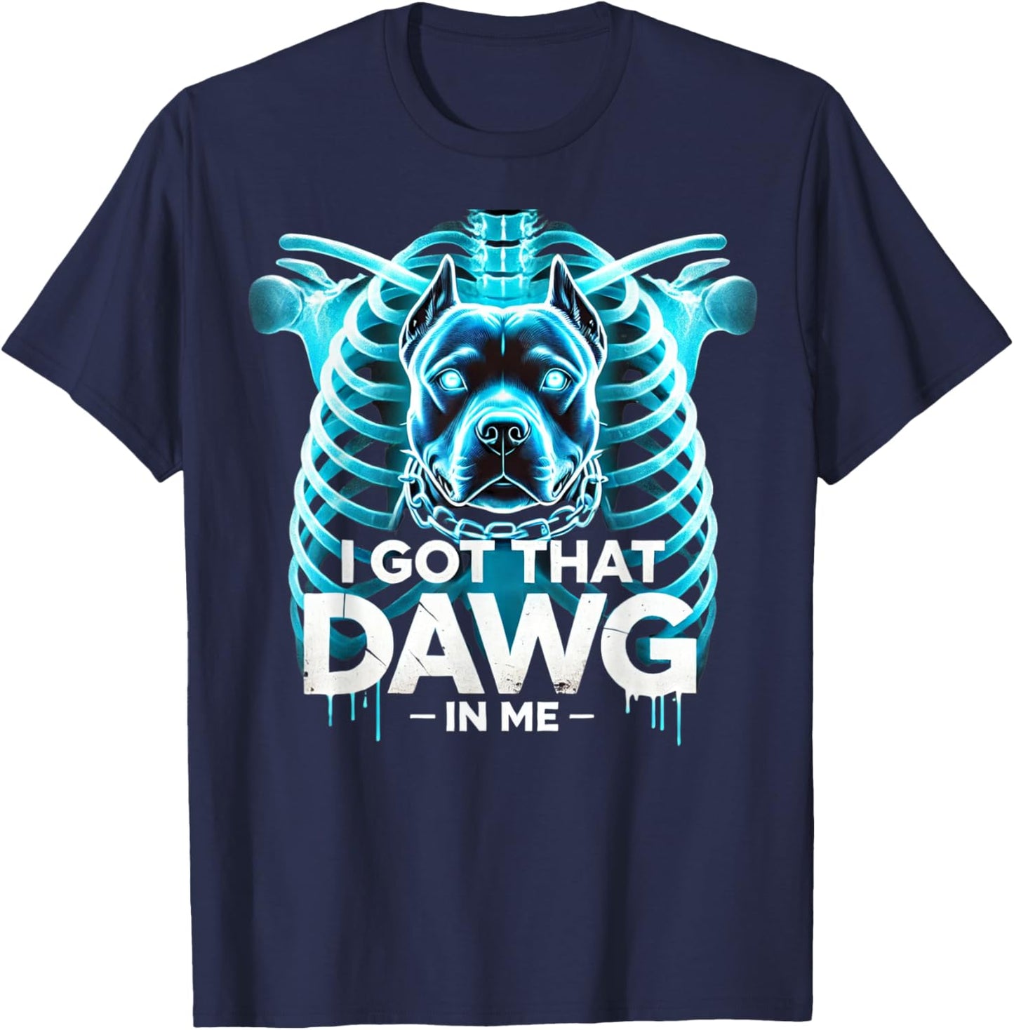 I Got That Dawg In Me Xray Pitbull Ironic Meme Viral Funny T-Shirt - T-Shirt | Navy