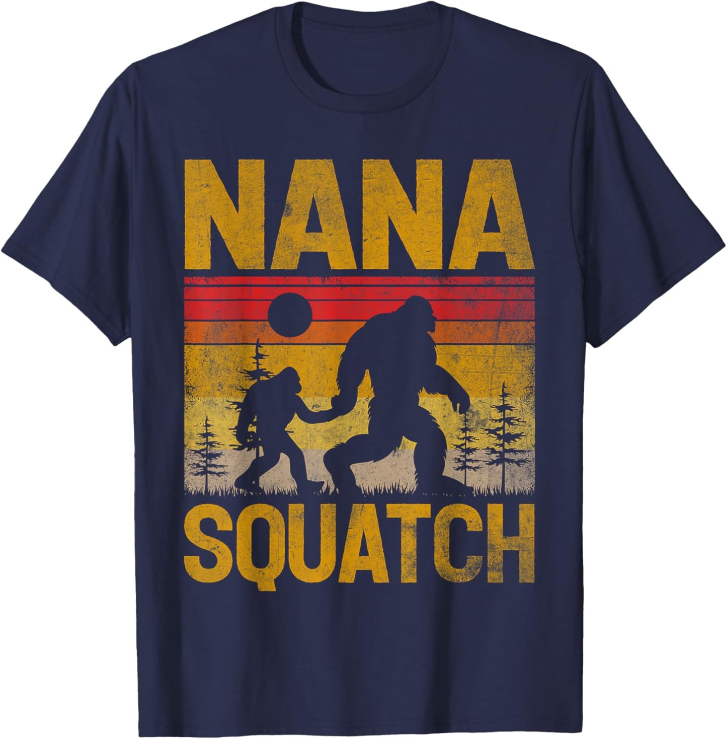 Nana Squatch Vintage Sasquatch Bigfoot Father's Day T-Shirt - T-Shirt | Navy