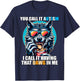 You Call It Autism I Call It Having That Dawg In Me T-Shirt - T-Shirt | Navy