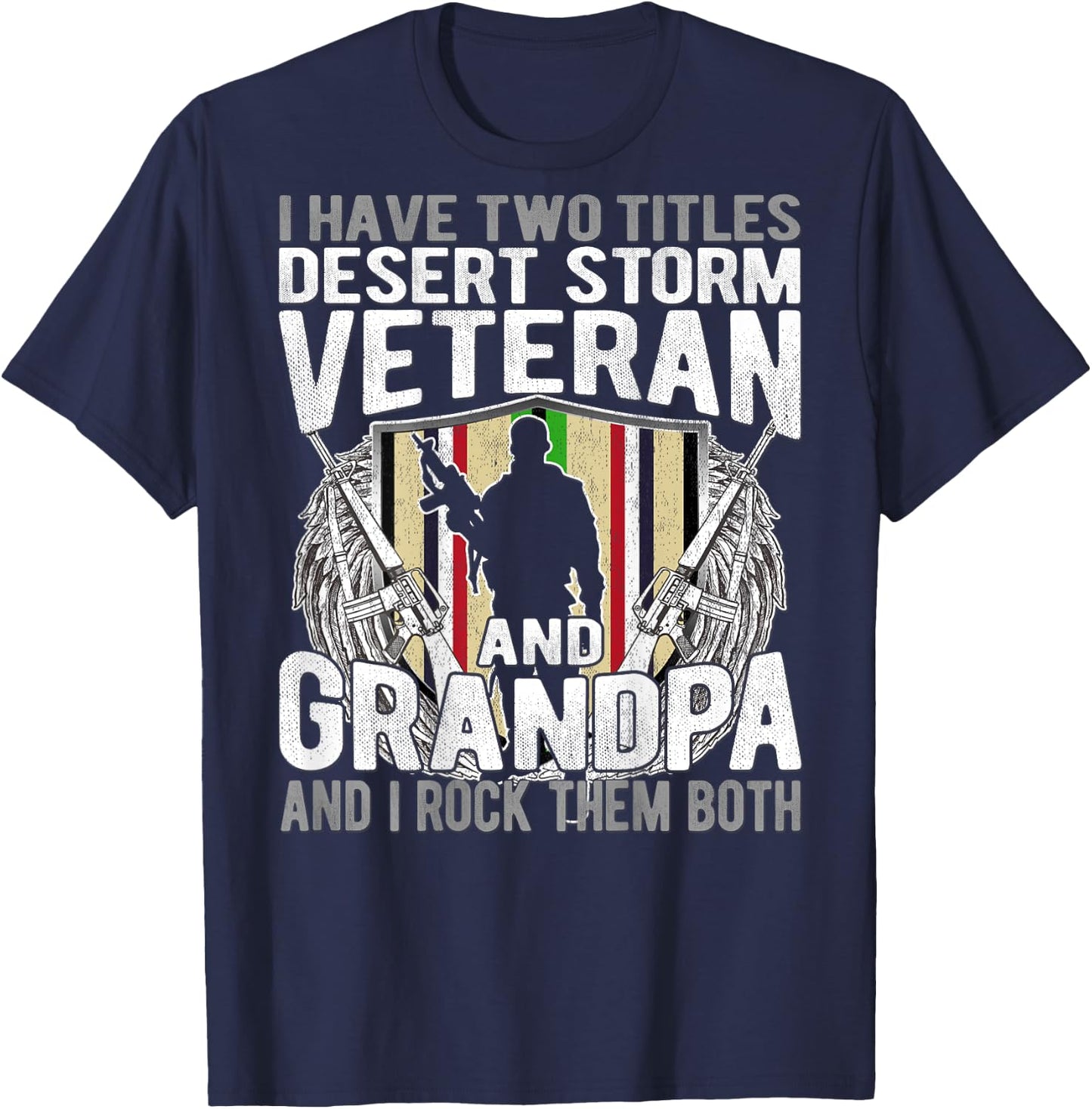 Two Titles Desert Storm Veteran And Grandpa Gulf War Soldier T-Shirt - T-Shirt | Navy