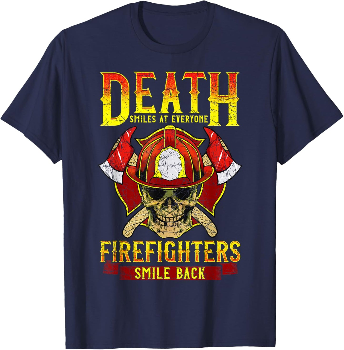 Death Smiles at Everyone Firefighters Smile Back Firemen T-Shirt - T-Shirt | Navy