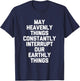 May Heavenly Things Constantly Interrupt Our Earthly Things T-Shirt - T-Shirt | Navy