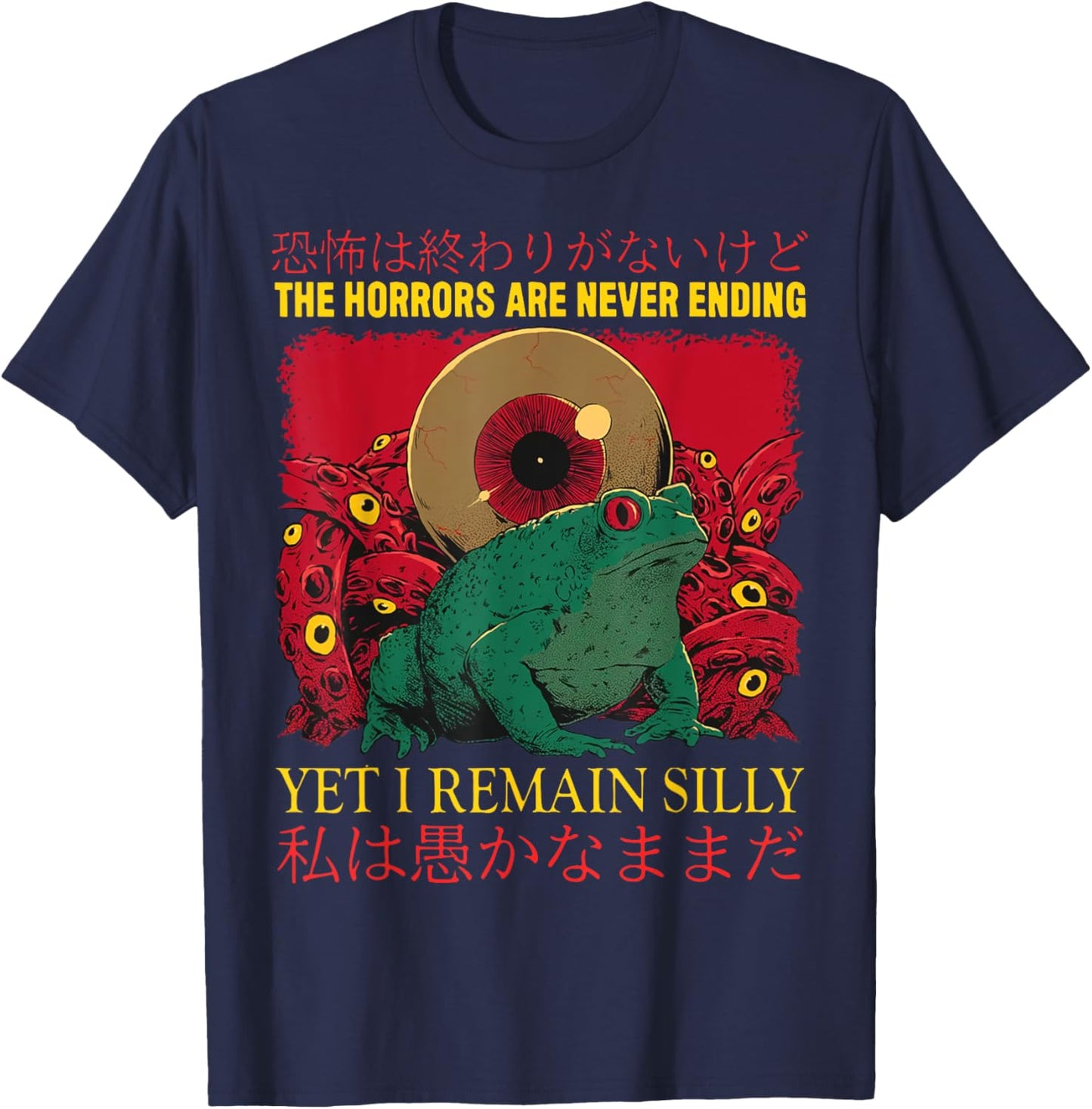 The Horrors Are Never Ending Yet I Remain Silly Frog T-Shirt - T-Shirt | Navy