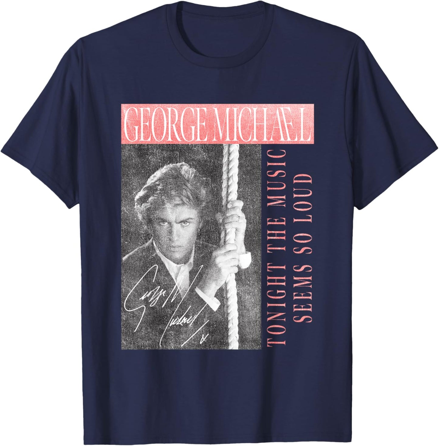 George Michael Tonight The Music Seems So Loud T-Shirt - T-Shirt | Navy