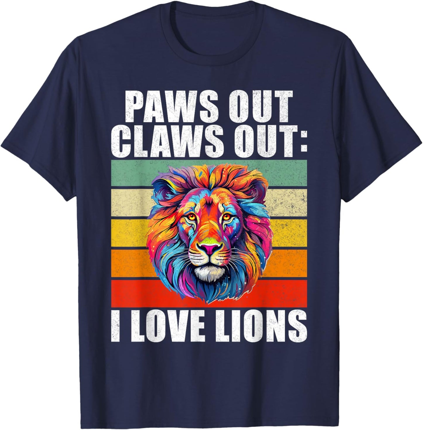 Paws out Claws out i love Lions T-Shirt - T-Shirt | Navy