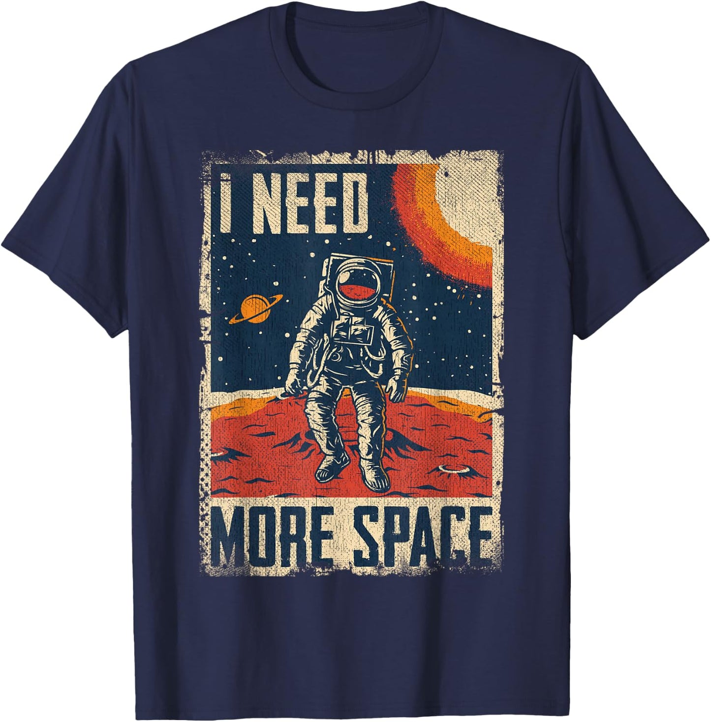 Funny Quote Space Man Astronaut Retro I Need More Space T-Shirt - T-Shirt | Navy