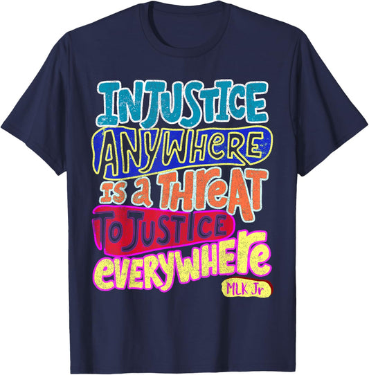Injustice Anywhere Is A Threat To Justice Everywhere T-Shirt - T-Shirt | Navy